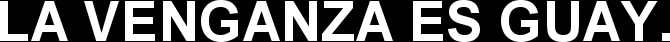 LA VENGANZA ES GUAY